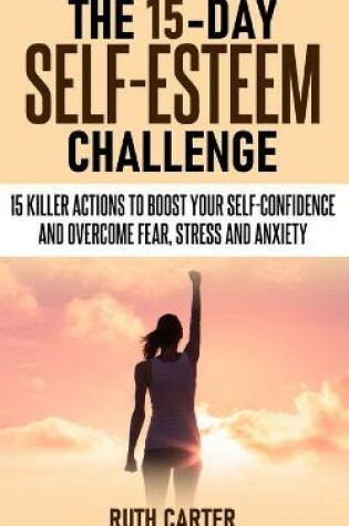 Cover of The 15-Day Self-Esteem Challenge