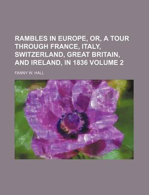 Book cover for Rambles in Europe, Or, a Tour Through France, Italy, Switzerland, Great Britain, and Ireland, in 1836 Volume 2