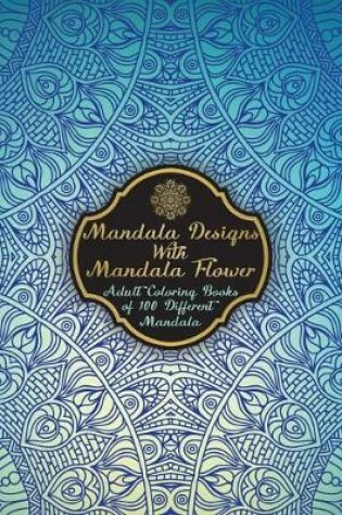 Cover of Mandala Designs with Mandala Flower