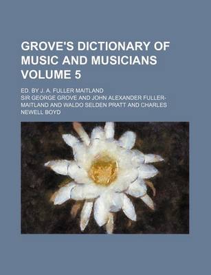 Book cover for Grove's Dictionary of Music and Musicians Volume 5; Ed. by J. A. Fuller Maitland