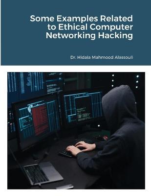 Book cover for Some Examples Related to Ethical Computer Networking Hacking