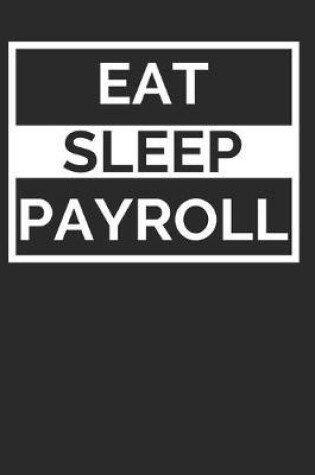 Cover of Eat Sleep Payroll
