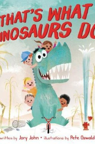 Cover of That's What Dinosaurs Do