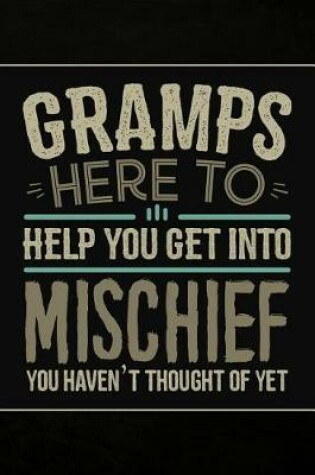 Cover of Gramps Here to help you get into Mischief you haven't thought of Yet