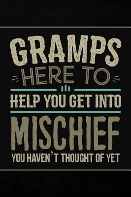 Book cover for Gramps Here to help you get into Mischief you haven't thought of Yet