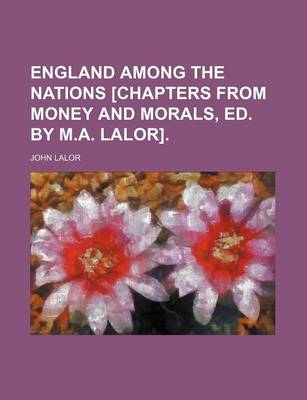 Book cover for England Among the Nations [Chapters from Money and Morals, Ed. by M.A. Lalor].