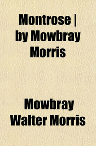Cover of Montrose - By Mowbray Morris
