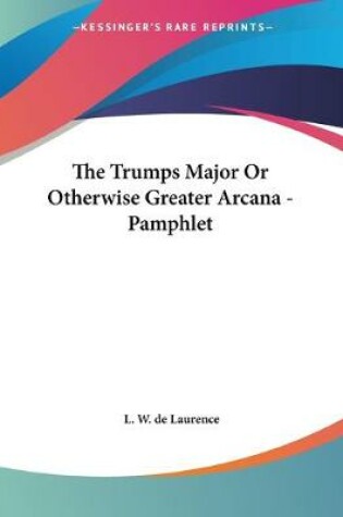 Cover of The Trumps Major Or Otherwise Greater Arcana - Pamphlet