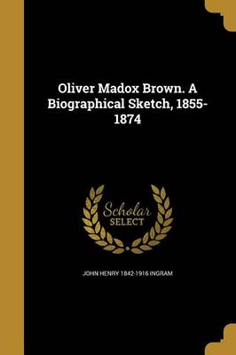 Book cover for Oliver Madox Brown. a Biographical Sketch, 1855-1874