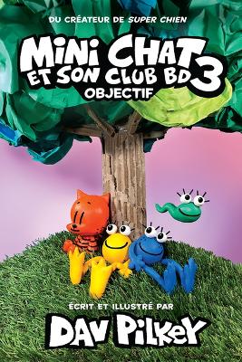 Cover of Mini Chat Et Son Club Bd: N� 3 - Objectif