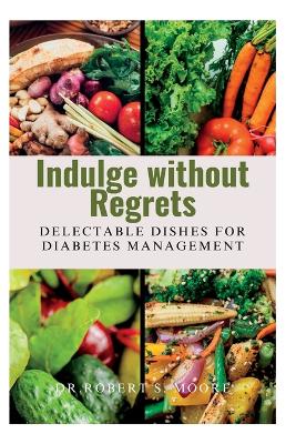 Book cover for Indulge Without Regrets