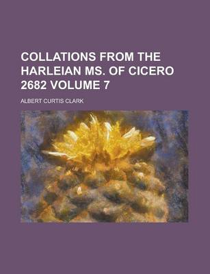 Book cover for Collations from the Harleian Ms. of Cicero 2682 Volume 7