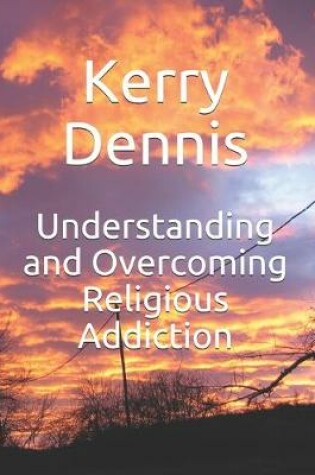 Cover of Understanding and Overcoming Religious Addiction