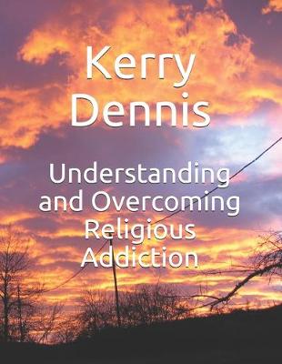 Book cover for Understanding and Overcoming Religious Addiction