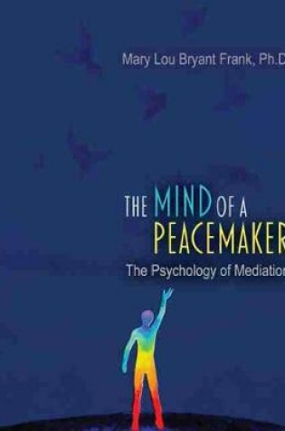 Cover of The Mind of a Peacemaker: The Psychology of Mediation