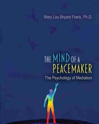 Book cover for The Mind of a Peacemaker: The Psychology of Mediation