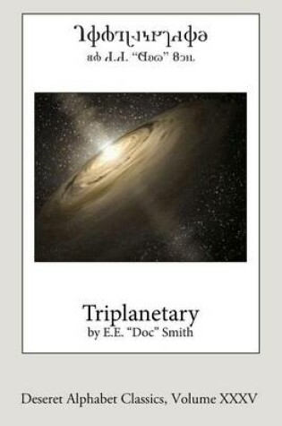 Cover of Triplanetary (Deseret Alphabet Edition)