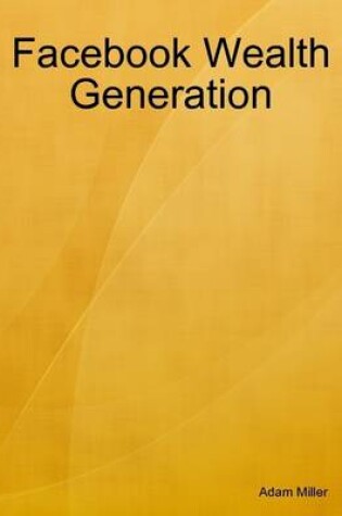 Cover of Facebook Wealth Generation