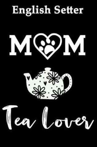 Cover of English Setter Mom Tea Lover