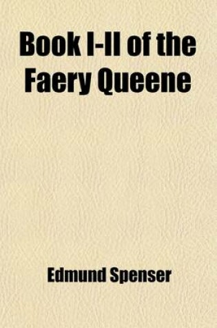 Cover of Book I-II of the Faery Queene Volume 1