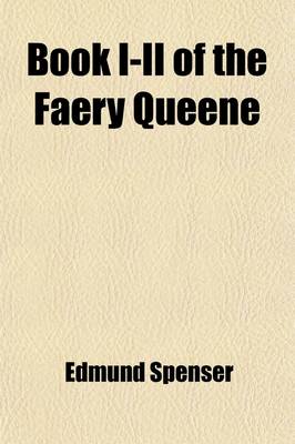 Book cover for Book I-II of the Faery Queene Volume 1