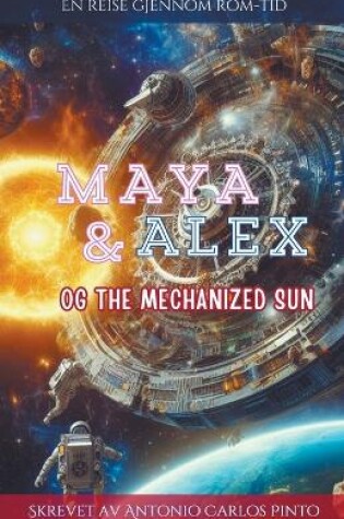 Cover of Maya & Alex og The Mechanized Sun
