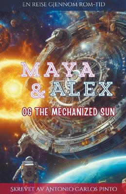 Book cover for Maya & Alex og The Mechanized Sun