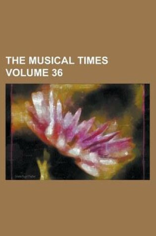 Cover of The Musical Times Volume 36