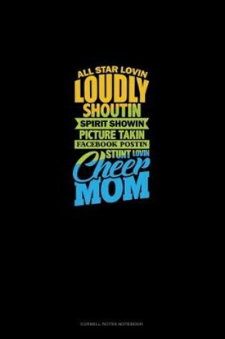 Cover of All Star Lovin' Loudly Shoutin' Picture Takin' Facebook Postin' Stunt Lovin' Cheer Mom