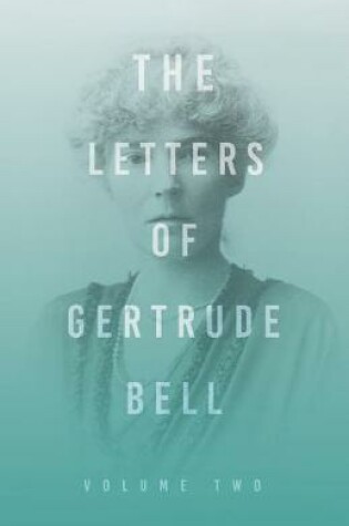 Cover of The Letters of Gertrude Bell - Volume Two