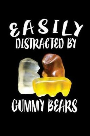 Cover of Easily Distracted By Gummy Bears