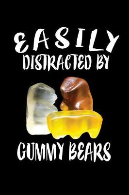 Book cover for Easily Distracted By Gummy Bears