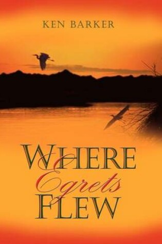 Cover of Where Egrets Flew