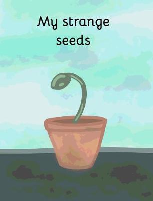 Book cover for My strange seeds