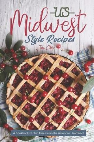 Cover of US Midwest Style Recipes