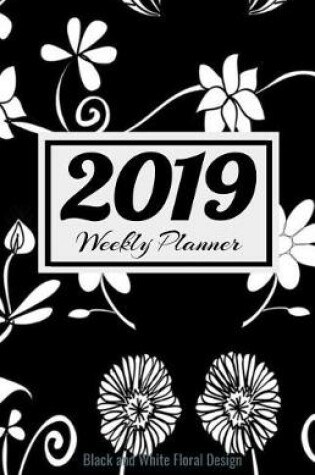 Cover of 2019 Weekly Planner Black and White Floral Design