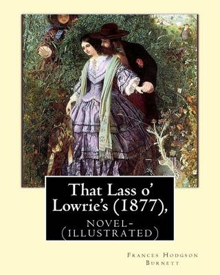 Book cover for That Lass o' Lowrie's (1877), by Frances Hodgson Burnett novel-(illustrated)