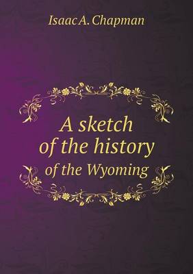 Book cover for A sketch of the history of the Wyoming