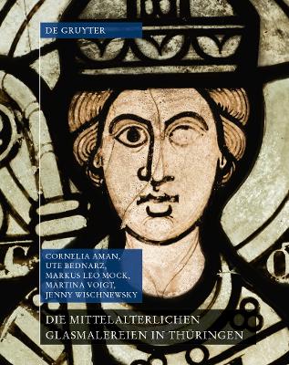 Cover of Die mittelalterlichen Glasmalereien in Thüringen ohne Erfurt und Mühlhausen