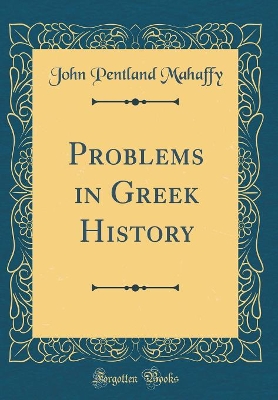 Book cover for Problems in Greek History (Classic Reprint)