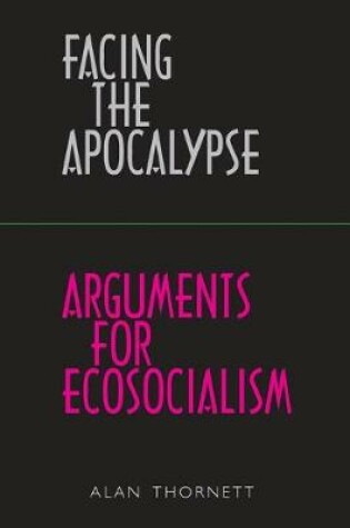 Cover of Facing the Apocalypse - Arguments for Ecosocialism