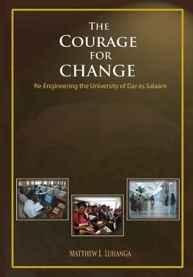 Book cover for The Courage for Change. Re-Engineering the University of Dar Es Salaam