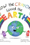 Book cover for How the Crayons Saved the Earth