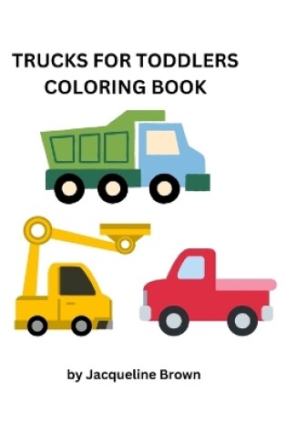 Cover of Toddler Trucks Coloring Book
