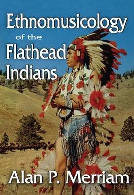 Cover of Ethnomusicology of the Flathead Indians