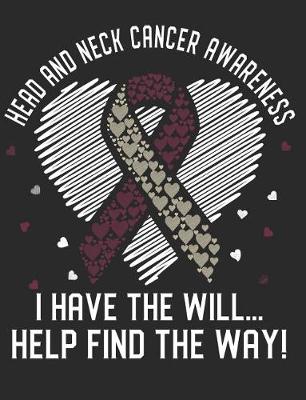 Book cover for Head and Neck Cancer Awareness I Have the Will... Help Find the Way!