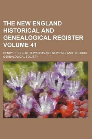 Cover of The New England Historical and Genealogical Register Volume 41