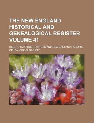 Book cover for The New England Historical and Genealogical Register Volume 41