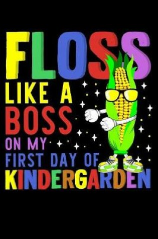 Cover of Floss like a boss on my first day of kindergarten