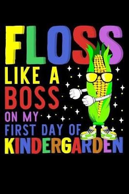 Book cover for Floss like a boss on my first day of kindergarten